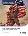 E-Book (epub) Access to History for the IB Diploma: Emergence of the Americas in global affairs 1880-1929 von Peter Clements