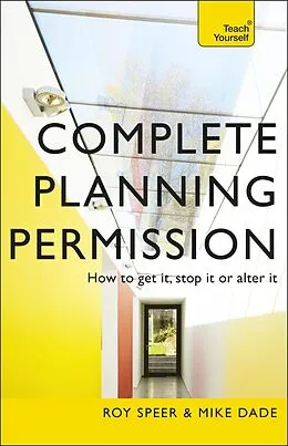 E-Book (epub) Complete Planning Permission: How to get it, stop it or alter it: Teach Yourself von Roy Speer, Mike Dade