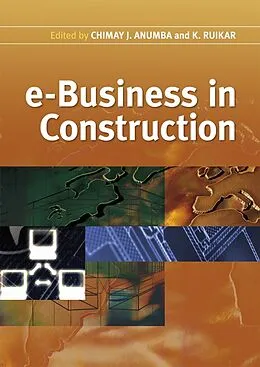 E-Book (pdf) e-Business in Construction von Chimay J. Anumba, Kirti Ruikar