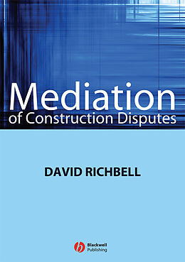 E-Book (pdf) Mediation of Construction Disputes von David Richbell