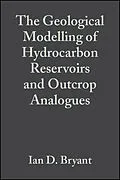 E-Book (pdf) The Geological Modelling of Hydrocarbon Reservoirs and Outcrop Analogues von Ian D. Bryant, Stephen S. Flint