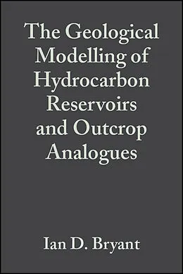 E-Book (pdf) The Geological Modelling of Hydrocarbon Reservoirs and Outcrop Analogues von Ian D. Bryant, Stephen S. Flint