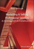 E-Book (pdf) Marketing and Selling Professional Services in Architecture and Construction von Basil Sawczuk
