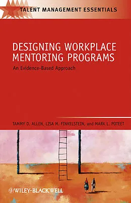 E-Book (pdf) Designing Workplace Mentoring Programs von Tammy D. Allen, Lisa M. Finkelstein, Mark L. Poteet