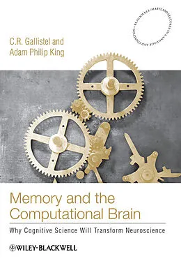 E-Book (pdf) Memory and the Computational Brain von C. R. Gallistel, Adam Philip King