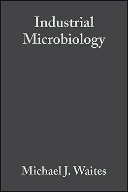 E-Book (pdf) Industrial Microbiology von Michael J. Waites, Neil L. Morgan, John S. Rockey
