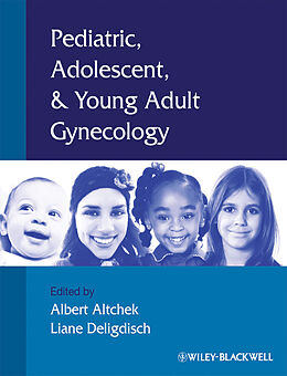 E-Book (pdf) Pediatric, Adolescent and Young Adult Gynecology von Albert Altchek, Liane Deligdisch