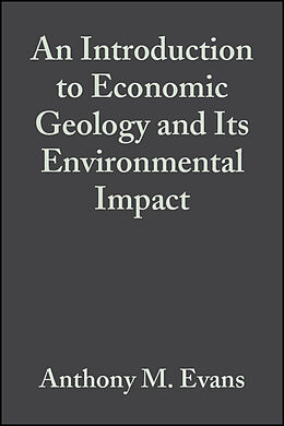 eBook (pdf) An Introduction to Economic Geology and Its Environmental Impact de Anthony M. Evans