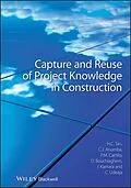 E-Book (pdf) Capture and Reuse of Project Knowledge in Construction von Hai Chen Tan, Chimay J. Anumba, Patricia M. Carrillo