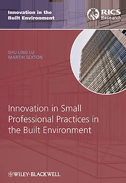 E-Book (pdf) Innovation in Small Professional Practices in the Built Environment von Shu-Ling Lu, Martin Sexton