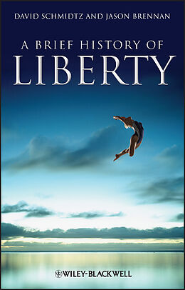 E-Book (pdf) A Brief History of Liberty von David Schmidtz, Jason Brennan