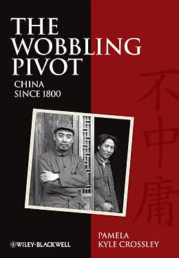 E-Book (pdf) The Wobbling Pivot, China since 1800 von Pamela Kyle Crossley