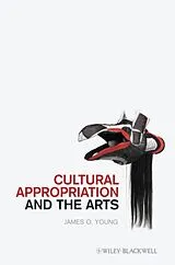 Kartonierter Einband Cultural Appropriation and the Arts von James O. Young