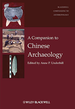Livre Relié A Companion to Chinese Archaeology de Anne P. Underhill