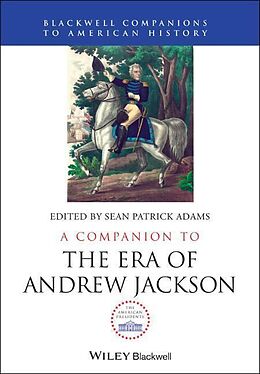 Livre Relié A Companion to the Era of Andrew Jackson de Sean Patrick (University of Florida, Usa) Adams