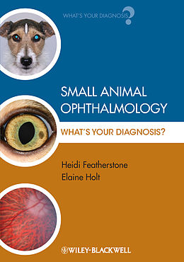 E-Book (pdf) Small Animal Ophthalmology von Heidi Featherstone, Elaine Holt
