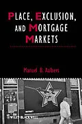 E-Book (epub) Place, Exclusion and Mortgage Markets von Manuel B. Aalbers