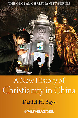 E-Book (pdf) A New History of Christianity in China von Daniel H. Bays