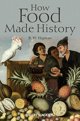 eBook (epub) How Food Made History de B. W. Higman