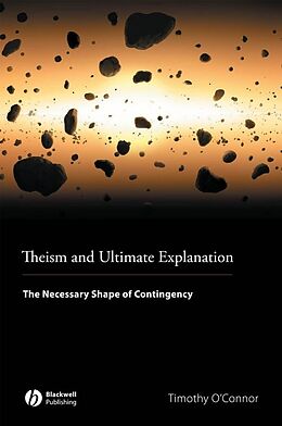 E-Book (pdf) Theism and Ultimate Explanation von Timothy O'Connor