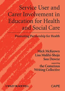 E-Book (epub) Service User and Carer Involvement in Education for Health and Social Care von Michael McKeown, Lisa Malihi-Shoja, Soo Downe