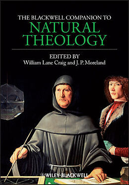 Kartonierter Einband The Blackwell Companion to Natural Theology von William Lane Craig, J. P. Moreland