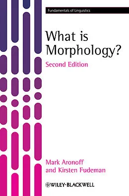 E-Book (epub) What is Morphology? von Mark Aronoff, Kirsten Fudeman