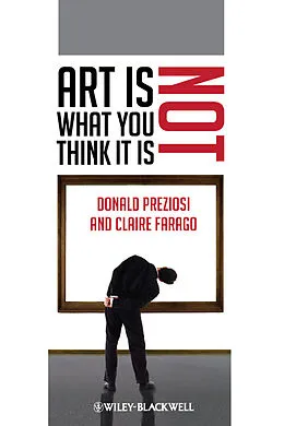 E-Book (pdf) Art Is Not What You Think It Is von Donald Preziosi, Claire Farago