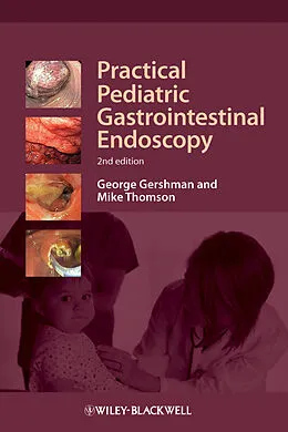 E-Book (epub) Practical Pediatric Gastrointestinal Endoscopy von George Gershman, Mike Thomson
