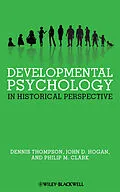 E-Book (epub) Developmental Psychology in Historical Perspective von Dennis Thompson, John D. Hogan, Philip M. Clark