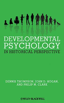 E-Book (epub) Developmental Psychology in Historical Perspective von Dennis Thompson, John D. Hogan, Philip M. Clark