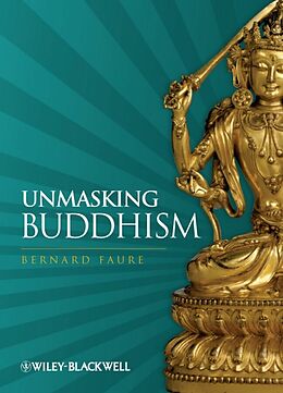 eBook (epub) Unmasking Buddhism de Bernard Faure