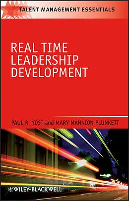 E-Book (epub) Real Time Leadership Development von Paul R. Yost, Mary Mannion Plunkett