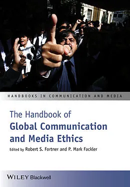 E-Book (pdf) The Handbook of Global Communication and Media Ethics von Robert S. Fortner, P. Mark Fackler