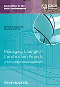 E-Book (epub) Managing Change in Construction Projects von Sepani Senaratne, Martin Sexton