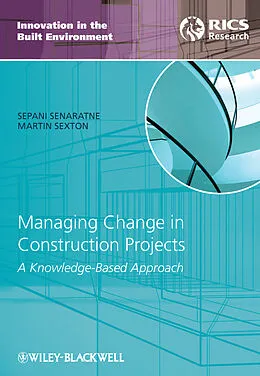 E-Book (epub) Managing Change in Construction Projects von Sepani Senaratne, Martin Sexton