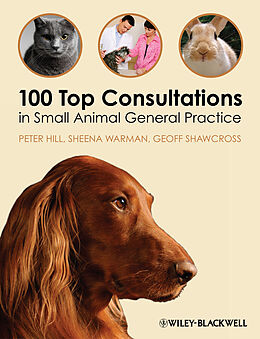 eBook (epub) 100 Top Consultations in Small Animal General Practice de Peter Hill, Sheena Warman, Geoff Shawcross
