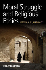 E-Book (pdf) Moral Struggle and Religious Ethics von David A. Clairmont