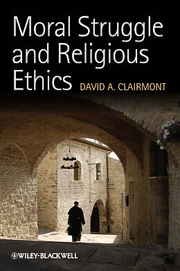 eBook (pdf) Moral Struggle and Religious Ethics de David A. Clairmont