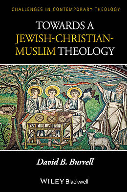 E-Book (epub) Towards a Jewish-Christian-Muslim Theology von David B. Burrell