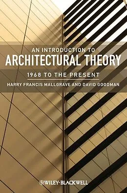 E-Book (pdf) An Introduction to Architectural Theory von Harry Francis Mallgrave, David J. Goodman