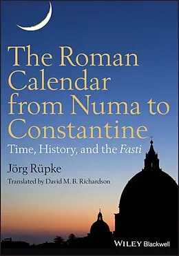 E-Book (epub) Roman Calendar from Numa to Constantine von J&ouml;rg R&uuml;pke