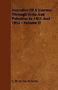 Kartonierter Einband Narrative of a Journey Through Syria and Palestine in 1851 and 1852 - Volume II von C. W. M. Van De Velde
