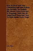 Couverture cartonnée How To Hunt And Trap - Containing Full Instructions For Hunting The Buffalo, Elk, Moose, Deer, Antelope. de J. H. Batty
