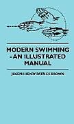 Fester Einband Modern Swimming - An Illustrated Manual von Joseph Henry Patrick Brown
