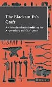 Livre Relié The Blacksmith's Craft - An Introduction To Smithing For Apprentices And Craftsmen de Anon