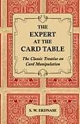Fester Einband The Expert at the Card Table - The Classic Treatise on Card Manipulation von S. W. Erdnase