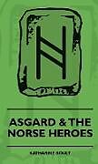 Fester Einband Asgard & the Norse Heroes von Katherine F. Boult, Newton Apperley