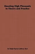 E-Book (epub) Shooting High Pheasants in Theory and Practice von Ralph Payne-Gallwey