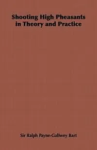 E-Book (epub) Shooting High Pheasants in Theory and Practice von Ralph Payne-Gallwey